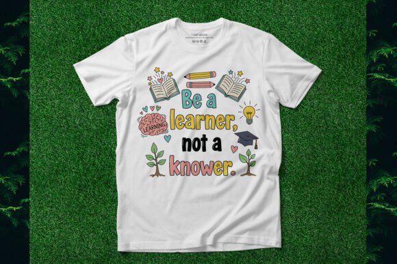 Be a Learner Not a Knower Graphics for T-Shirt Designs