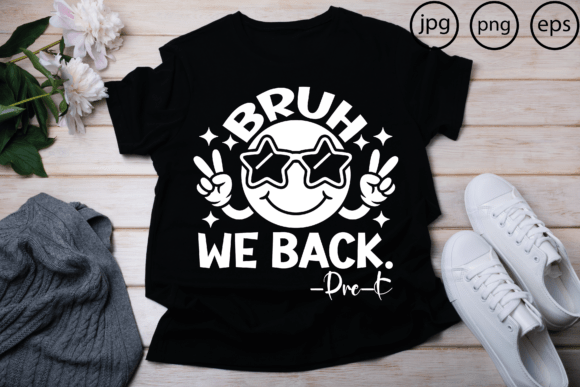 Bruh We Back Pre-k: Graphics for T-Shirt Designs