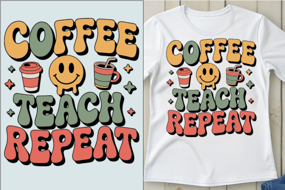 Coffee Teach Repeat Teacher Design Graphics