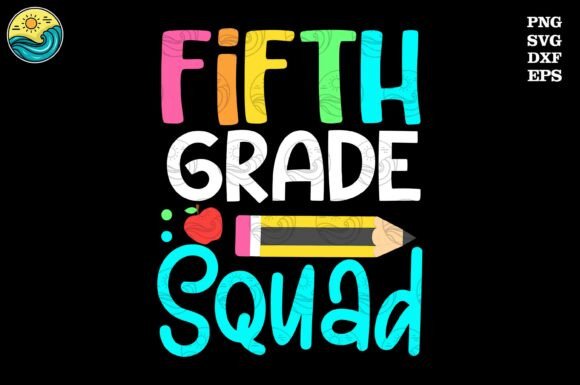 Fifth Grade Squad SVG: Graphics for T-Shirt Designs