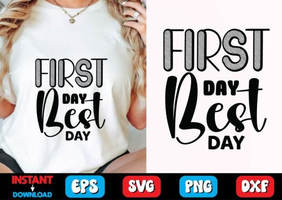 First Day Best Day Svg Design Graphics