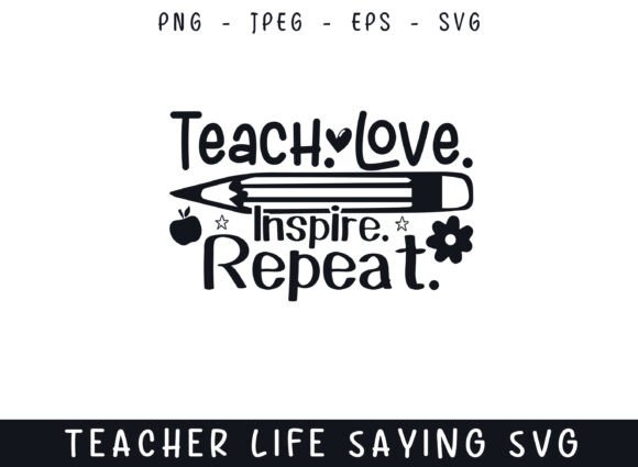 Teach Love Inspire Teacher Life Sayings Graphics